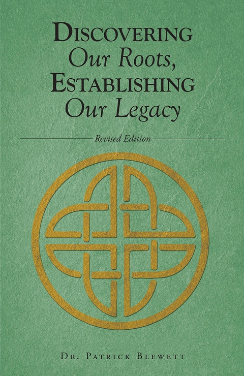 Discovering Our Roots, Establishing Our Legacy - Patrick Blewett