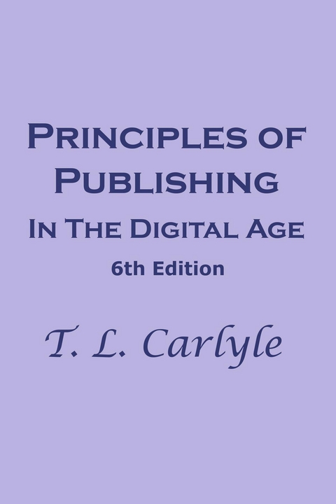 Principles of Pubishing In The Digital Age - T. L. Carlyle