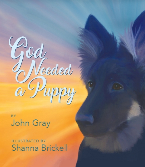 God Needed a Puppy -  John Gray