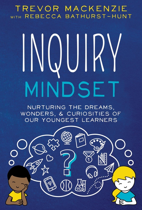 Inquiry Mindset - Trevor MacKenzie, Rebecca Bathurst-Hunt