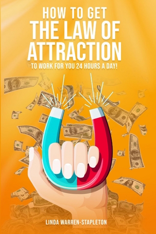 How To Get The Law Of Attraction To Work For You 24 Hours A Day!