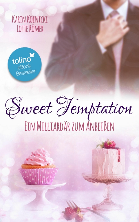 Sweet Temptation - Ein Milliard&auml;r zum Anbei&szlig;en - Karin Koenicke, Lotte R&ouml;mer