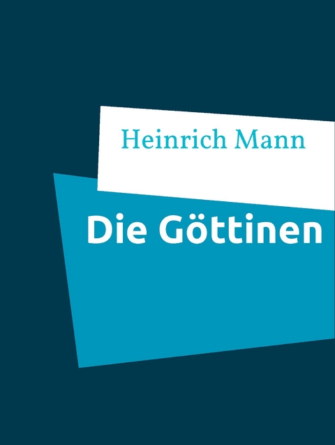 Die G&ouml;ttinen - Heinrich Mann