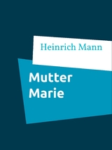 Mutter Marie - Heinrich Mann