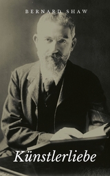 K&uuml;nstlerliebe - George Bernard Shaw