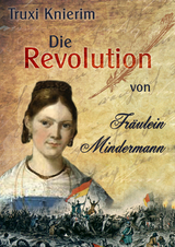 Die Revolution von Fr&auml;ulein Mindermann - Truxi Knierim