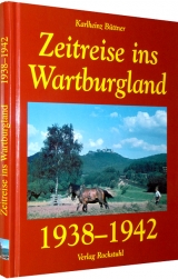 Zeitreise ins Wartburgland 1938&ndash;1942 - Karlheinz B&uuml;ttner