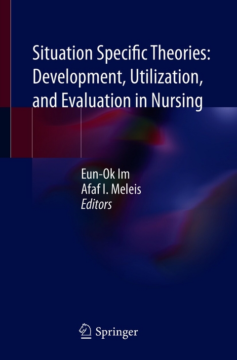 Situation Specific Theories: Development, Utilization, and Evaluation in Nursing - 