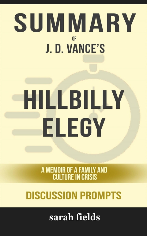 Summary of J.D. Vance&rsquo;s Hillbilly Elegy: A Memoir of a Family and Culture in Crisis: Discussion Prompts - Sarah Fields