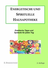 Energetische und spirituelle Hausapotheke - S. Engelschalk