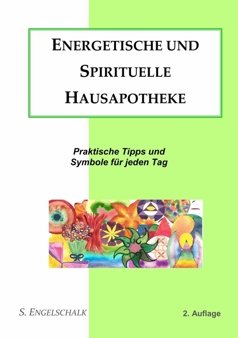 Energetische und spirituelle Hausapotheke - S. Engelschalk