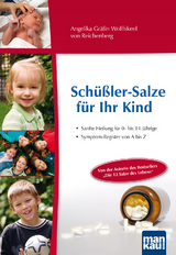 Sch&uuml;&szlig;ler-Salze f&uuml;r Ihr Kind &ndash; Sanfte Heilung f&uuml;r 0- bis 14-j&auml;hrige - Angelika Gr&auml;fin Wolffskeel von Reichenberg