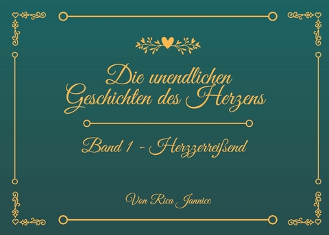 Die unendlichen Geschichten des Herzens -  Rica Jannice