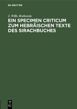 Ein Specimen Criticum zum Hebr&auml;ischen Texte des Sirachbuches - J. Wilh. Rothstein