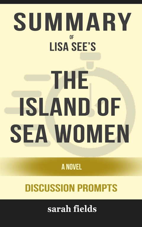 Summary of Lisa See&rsquo;s The Island of Sea Women: A Novel: Discussion Prompts - Sarah Fields