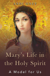 Mary's Life in the Holy Spirit -  Andi Oney