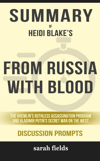 From Russia with Blood: The Kremlin's Ruthless Assassination Program and Vladimir Putin's Secret War on the Wes by Heidi Blake
