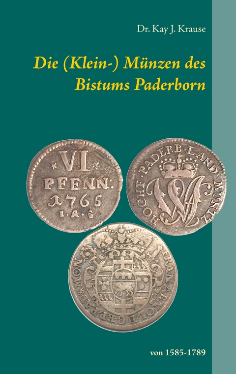 Die (Klein-) M&uuml;nzen des Bistums Paderborn - Kay J. Krause