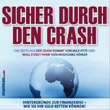 Sicher durch den Crash - Das Beste aus &bdquo;Der Crash kommt&ldquo; (Max Otte) und &bdquo;Wall Street Panik&ldquo; (Wolfgang K&ouml;hler) - Wolfgang K&ouml;hler, Max Otte