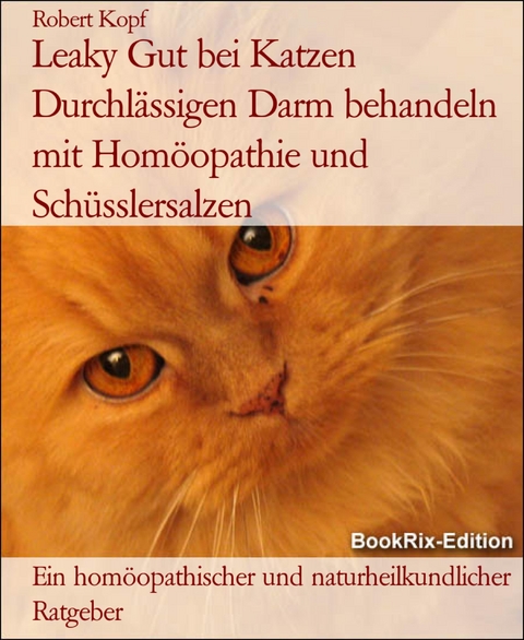 Leaky Gut bei Katzen Durchl&auml;ssigen Darm behandeln mit Hom&ouml;opathie und Sch&uuml;sslersalzen - Robert Kopf