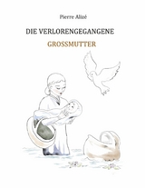 Die verlorengegangene Grossmutter - Pierre Aliz&eacute;