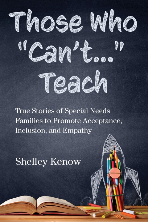 Those Who "Can't..." Teach - Shelley Kenow
