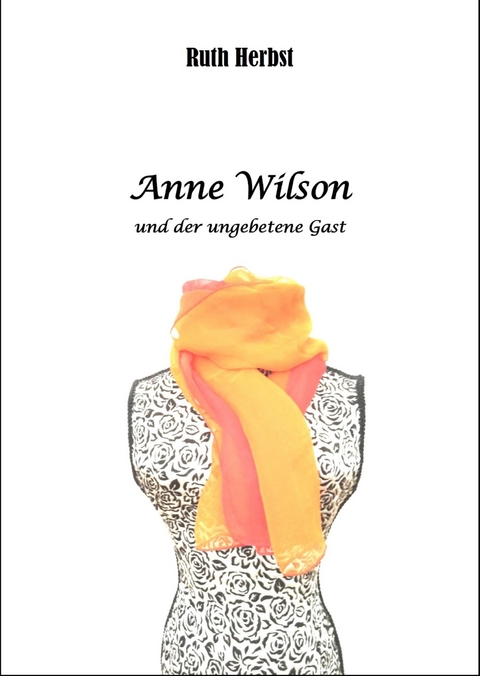 Anne Wilson und der ungebetene Gast - Ruth Herbst