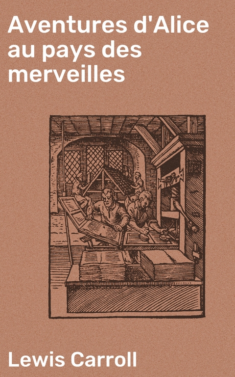 Aventures d'Alice au pays des merveilles - Lewis Carroll