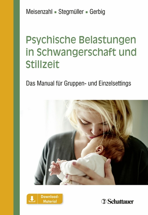 Psychische Belastungen in Schwangerschaft und Stillzeit -  Eva Meisenzahl,  Veronika Stegm&uuml;ller,  Nicole Gerbig