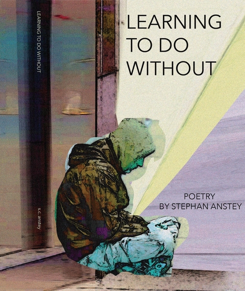 Learning to Do Without - Stephan C Anstey
