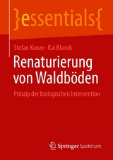 Renaturierung von Waldb&ouml;den - Stefan Kunze, Kai Blanck