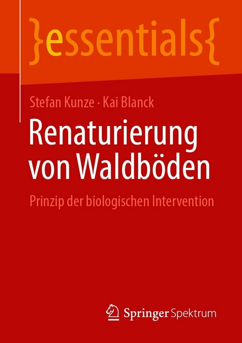 Renaturierung von Waldb&ouml;den - Stefan Kunze, Kai Blanck