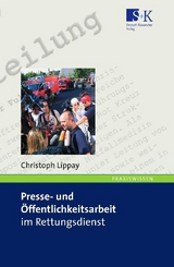 Presse- und &Ouml;ffentlichkeitsarbeit im Rettungsdienst - Christoph Lippay
