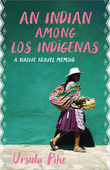 An Indian Among los Ind&iacute;genas - Ursula Pike