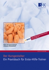Der Kursgestalter - Ein Praxisbuch f&uuml;r Erste-Hilfe-Trainer - Mark Brommenschenkel, Johannes Wischerhoff