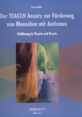 Der TEACCH Ansatz zur F&ouml;rderung von Menschen mit Autismus - Anne H&auml;u&szlig;ler