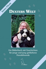 Dexters Welt - Ein Hund erz&auml;hlt seine Geschichte - Immo Filzek