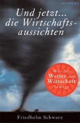 Und jetzt: Die Wirtschaftsaussichten - Friedhelm Schwarz