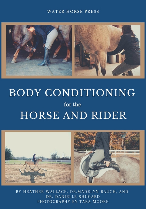 Body Conditioning for the Horse and Rider - Heather Wallace, Dr. Madelyn Rauch, Dr. Danielle Shugard