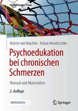 Psychoedukation bei chronischen Schmerzen - Martin von Wachter, Askan Hendrischke
