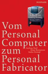 Vom Personal Computer zum Personal Fabricator - Andreas Neef, Klaus Burmeister, Stefan Krempl