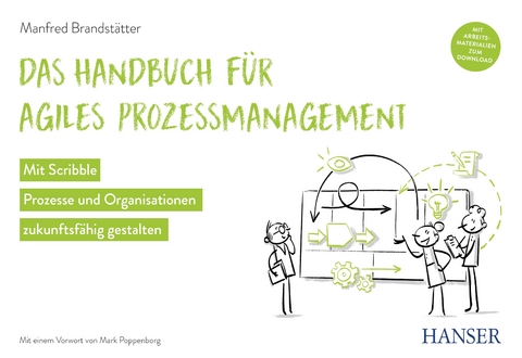 Das Handbuch f&uuml;r agiles Prozessmanagement - Manfred Brandst&auml;tter