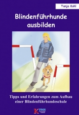 Blindenf&uuml;hrhunde ausbilden - Tanja Kohl