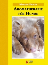 Aromatherapie f&uuml;r Hunde - Marion Friedl