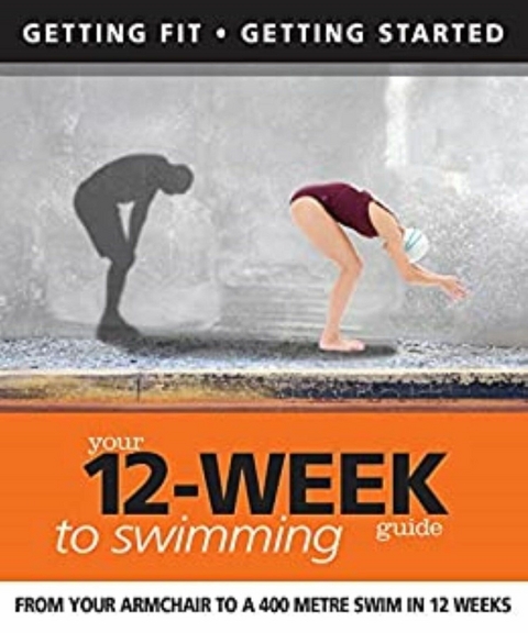 Your 12 Week Guide to Swimming - Daniel Ford, Adam Dickson