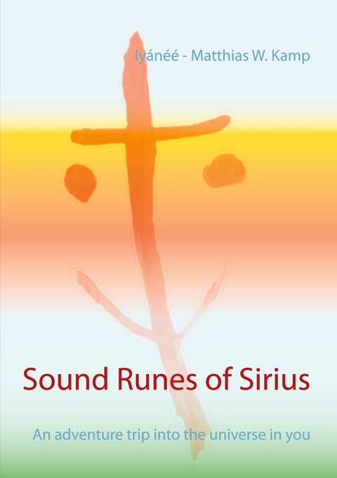 Sound Runes of Sirius - Iy&aacute;n&eacute;&eacute; - Matthias W. Kamp