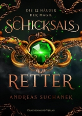 Die 12 H&auml;user der Magie - Schicksalretter -  Andreas Suchanek