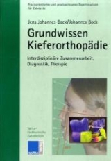 Grundwissen Kieferorthop&auml;die - Jens J Bock, Johannes Bock