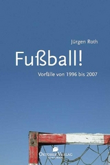 Fu&szlig;ball! - J&uuml;rgen Roth