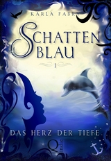 Schattenblau 1: Das Herz der Tiefe - Karla Fabry